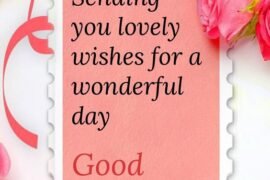 Good Morning Sending you lovely wishes for a wonderful day